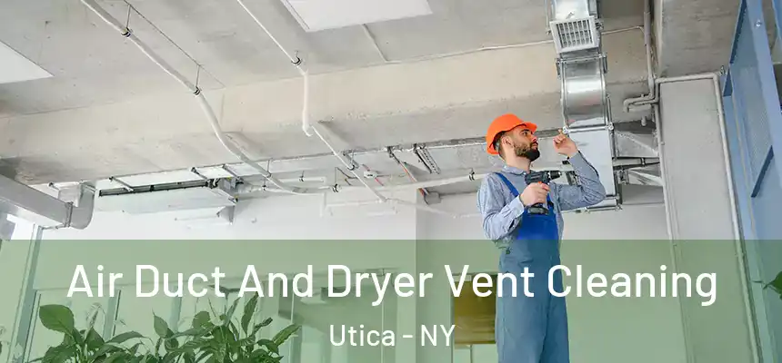  Air Duct And Dryer Vent Cleaning Utica - NY
