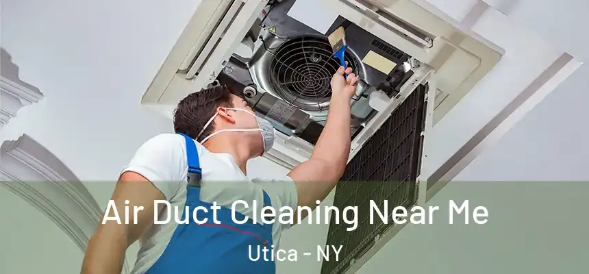  Air Duct Cleaning Near Me Utica - NY