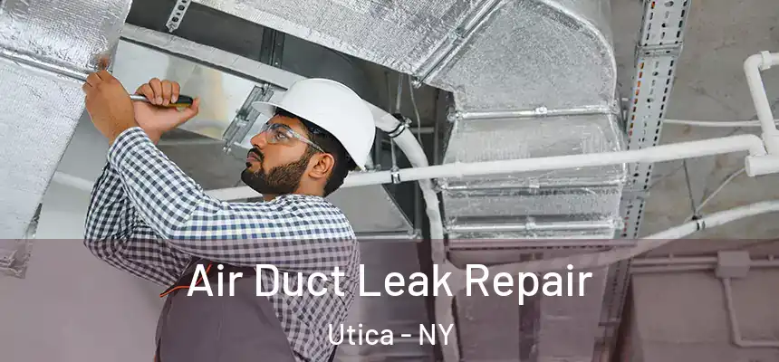  Air Duct Leak Repair Utica - NY