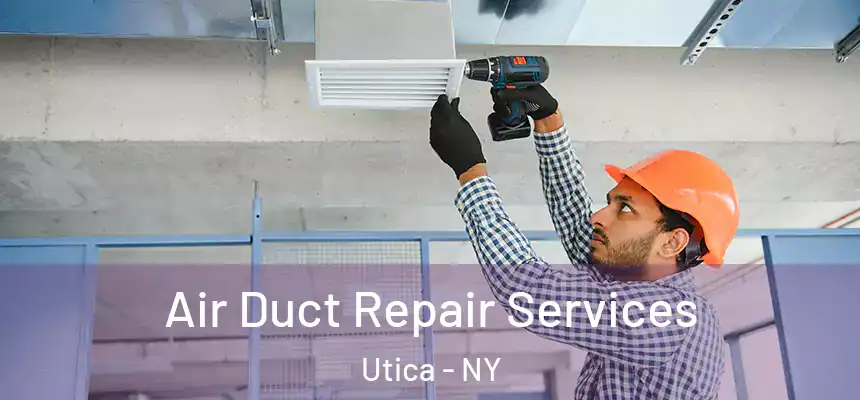  Air Duct Repair Services Utica - NY