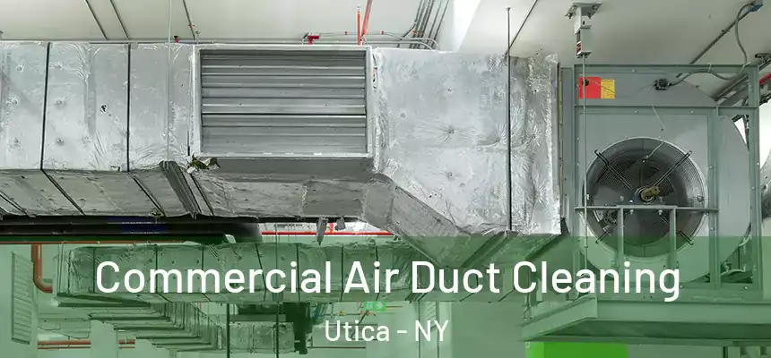  Commercial Air Duct Cleaning Utica - NY