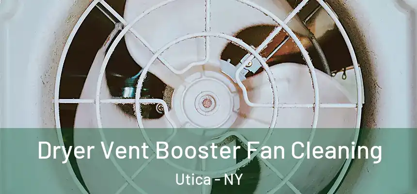  Dryer Vent Booster Fan Cleaning Utica - NY
