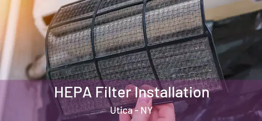  HEPA Filter Installation Utica - NY