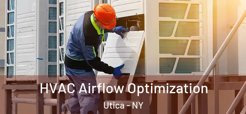  HVAC Airflow Optimization Utica - NY