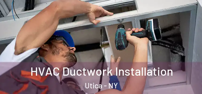  HVAC Ductwork Installation Utica - NY