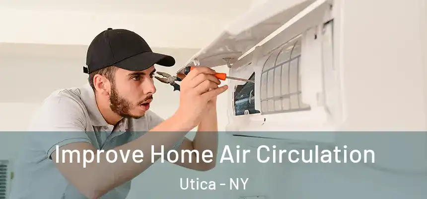  Improve Home Air Circulation Utica - NY
