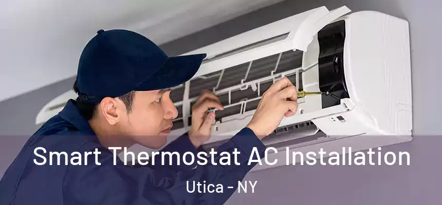  Smart Thermostat AC Installation Utica - NY